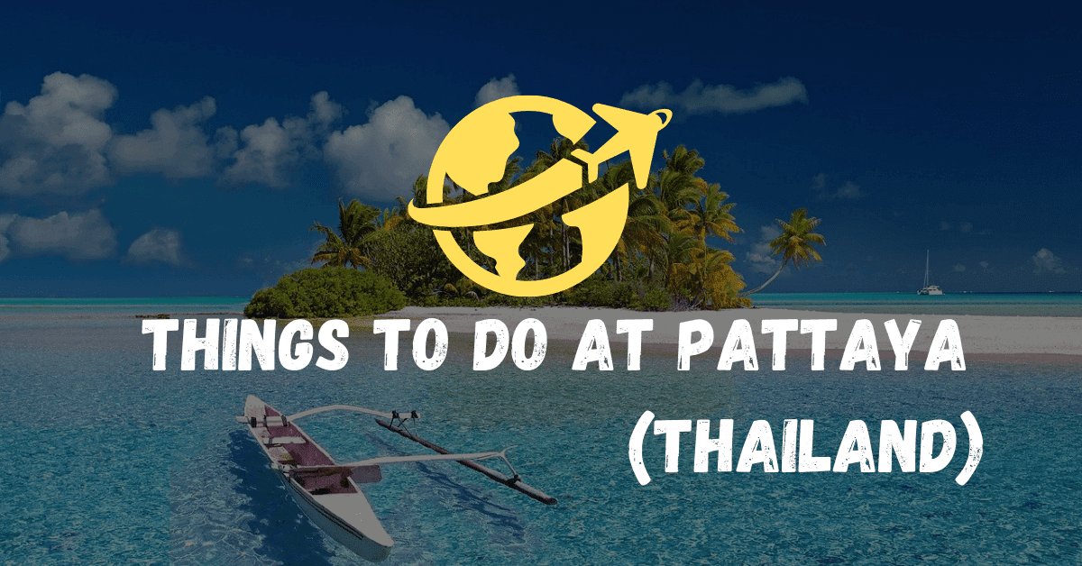 Read more about the article Things To Do At Pattaya Thailand